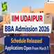 IIM Udaipur BBA Admission 2026: Schedule Released, Applications Open From March 1
